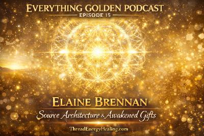Episode 15 Source Architecture, Awakening Late, and Reclaiming Suppressed Gifts with Elaine Brennan