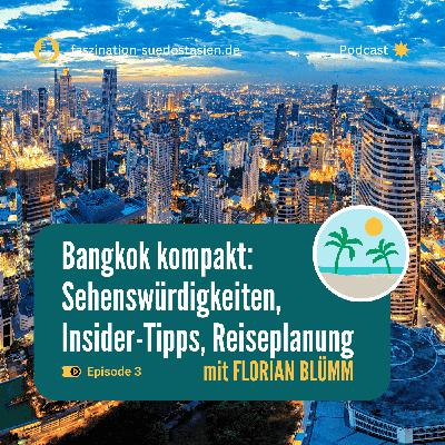 #3 Bangkok kompakt: Sehenswürdigkeiten, Insider-Tipps, Reiseplanung (mit Florian Blümm)