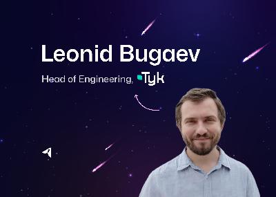 Leonid Bugaev from Tyk | Thriving in Recession: Guide for Tech Leaders