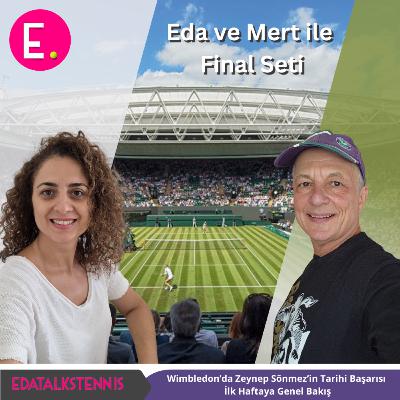Wimbledon'da Zeynep Sönmez'in Tarihi Başarısı & İlk Haftaya Genel Bakış