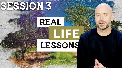 Real Life Lessons I Session 3