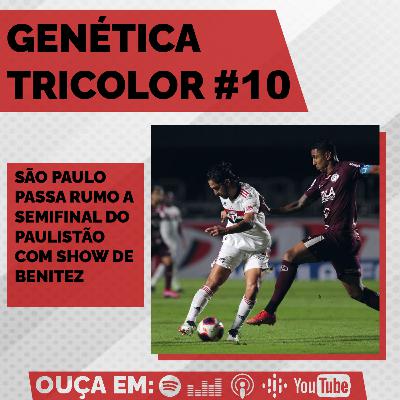 Genética Tricolor 10: São Paulo 4 x 2 Ferroviária e o show de Benitez