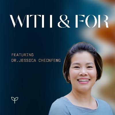 The Gift of Mutual Relationships, with Dr. Jessica ChenFeng