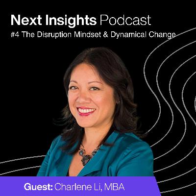 The Disruption Mindset & Dynamical Change with Charlene Li, MBA