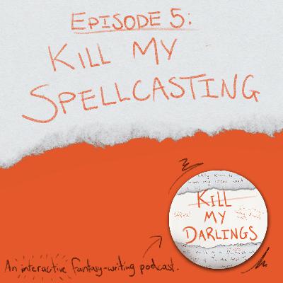 Episode 5: Kill My Spellcasting Episode 5: Kill My Spellcasting