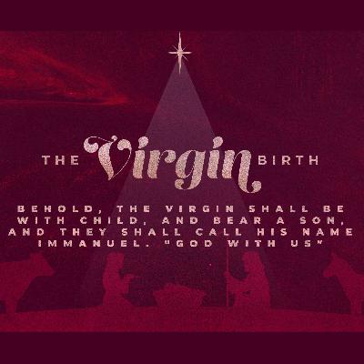 12-01-2019 The Virgin Birth of Jesus