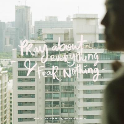 Pray About Everything and Fear Nothing