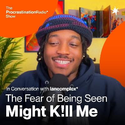 The Fear of Being Seen Might K!ll Me