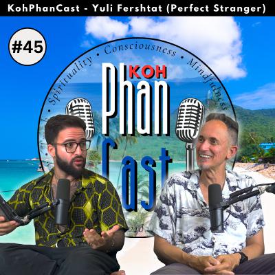 Yuli Fershtat (Perfect Stranger) - Uniqueness, Comfortability and Self Belief. | KohPhanCast #45 Yuli Fershtat (Perfect Stranger) - Uniqueness, Comfortability and Self Belief. | KohPhanCast #45