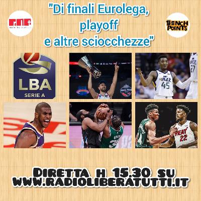 Bench Points - P33 - Di finali Eurolega, playoff e altre sciocchezze Bench Points - P33 - Di finali Eurolega, playoff e altre sciocchezze