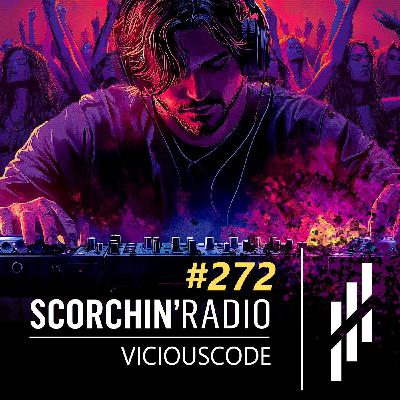 Scorchin' Radio 272 - ViciousCode