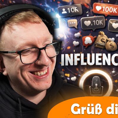 Was bedeutet es INFLUENCER zu sein - Grüß Dir #54 Was bedeutet es INFLUENCER zu sein - Grüß Dir #54