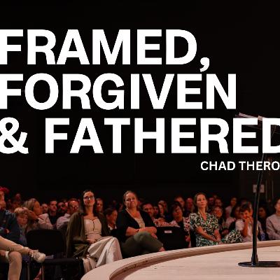 Framed, Forgiven and Fathered - Chad Theron (The Grip Of Grace Series) Framed, Forgiven and Fathered - Chad Theron (The Grip Of Grace Series)