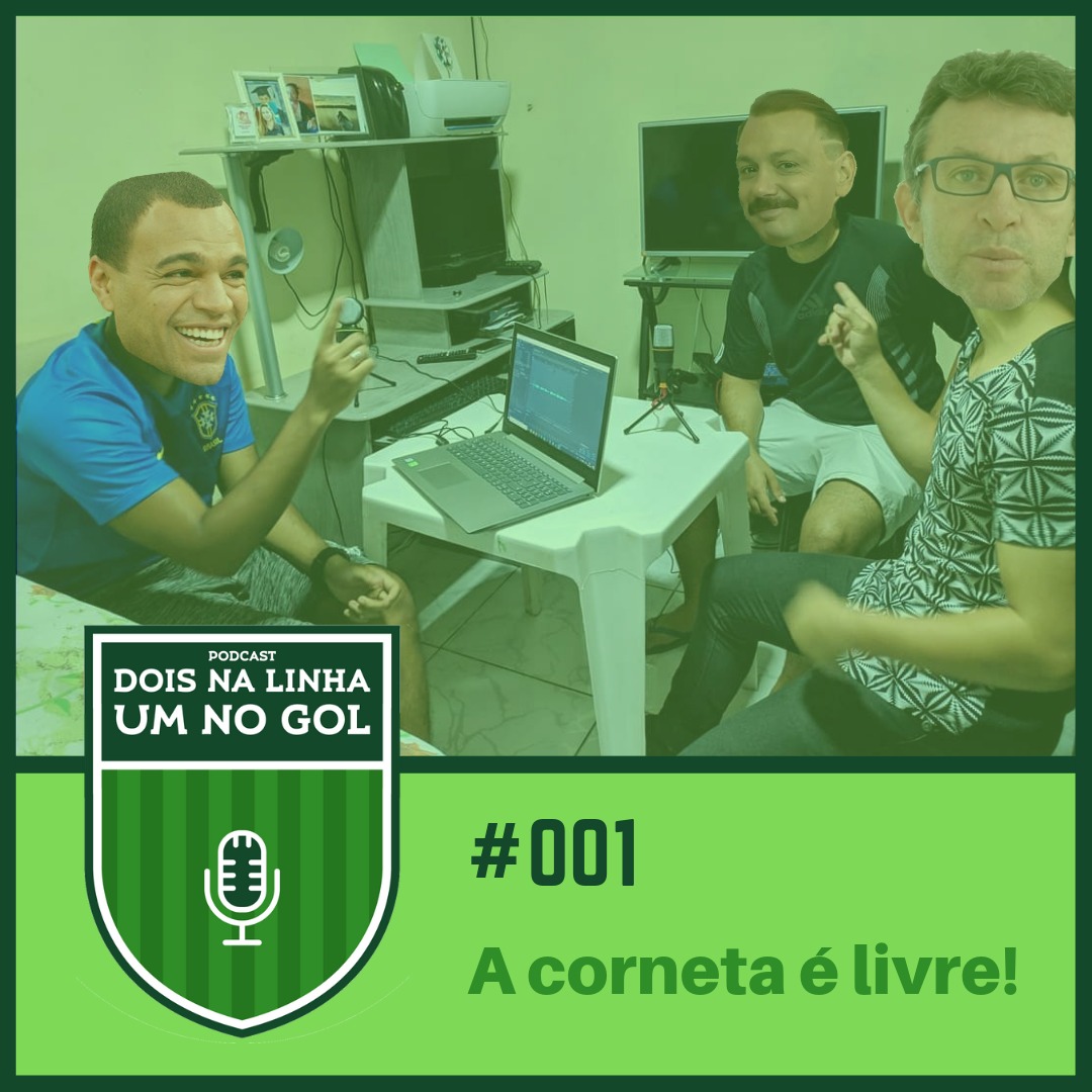 Dois na Linha, Um no Gol #1 | A corneta é livre! Dois na Linha, Um no Gol #1 | A corneta é livre!