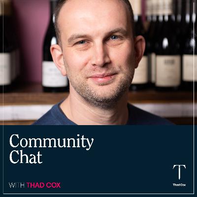 The Thad Cox Podcast - Community Chat #10