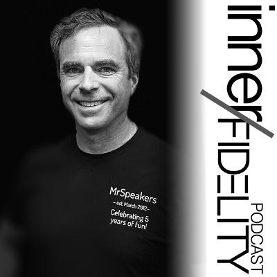 InnerFidelity Podcast No.5 With Dan Clark Of MrSpeakers