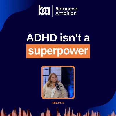 The Truth About ADHD (It’s Not a Superpower)
