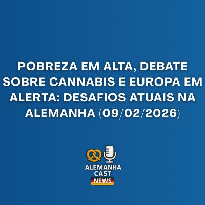 Pobreza em Alta, Debate sobre Cannabis e Europa em Alerta: Desafios Atuais na Alemanha (09/02/2026) Pobreza em Alta, Debate sobre Cannabis e Europa em Alerta: Desafios Atuais na Alemanha (09/02/2026)