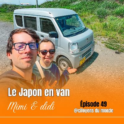 Épisode 49 : Le japon en van ! (ft Mimi et didi) Épisode 49 : Le japon en van ! (ft Mimi et didi)