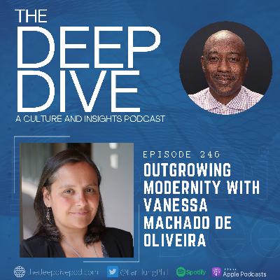 Episode 246: Outgrowing Modernity with Vanessa Machado De Oliveira