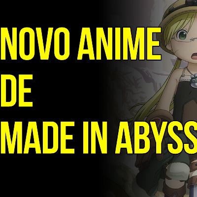 Diário Otaku S2E18 - Mais anime de Made in Abyss