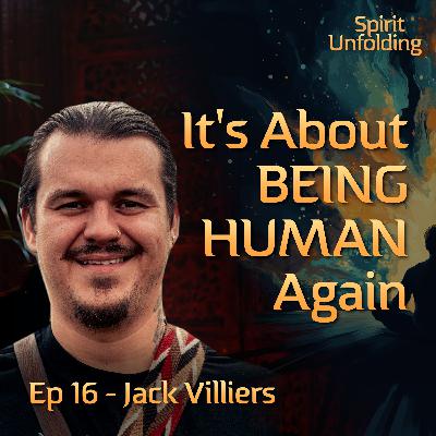 Ep 16 - Jack Villiers | From Wounds to Wisdom: Why True Healing is a Co-Creation