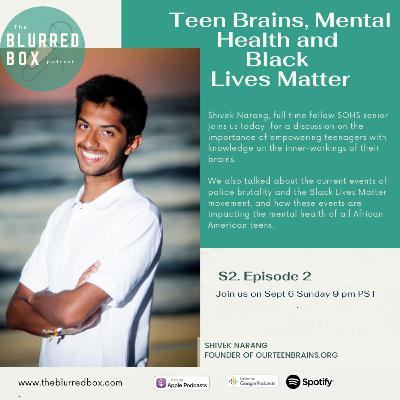 Season 2 Episode 2: Teen Brains, Mental Health, and Black Lives Matter (ft. Shivek Narang) Season 2 Episode 2: Teen Brains, Mental Health, and Black Lives Matter (ft. Shivek Narang)