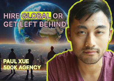 Hire global talent or get left behind | Ep89 with Paul Xue Hire global talent or get left behind | Ep89 with Paul Xue