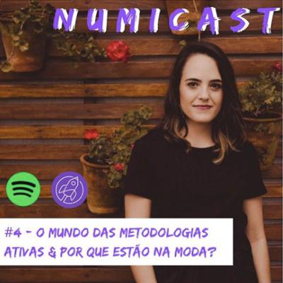 NumiCast #4 - o mundo das metodologias ativas & por que estão na moda?