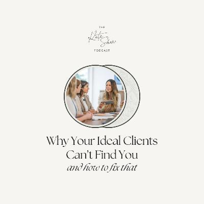 Why Your Ideal Clients Can't Find You and how to fix that