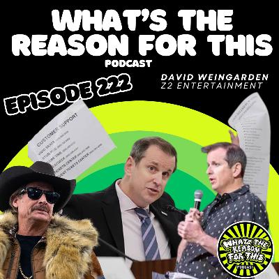 What's The Reason For This Podcast S2E22 - David Weingarden - Z2 Entertainment