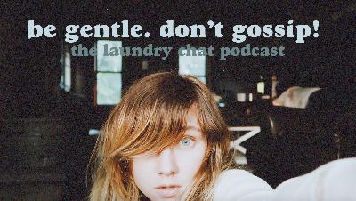 #30: Be gentle. Don’t gossip!