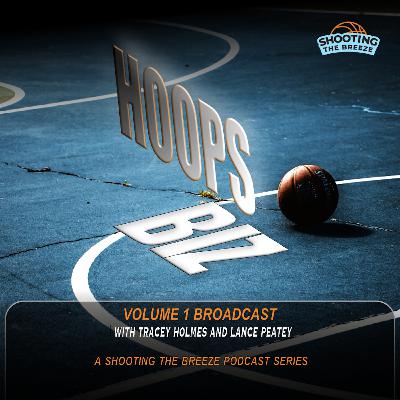 No. 205: Hoops Biz Volume 1 Broadcast - with Tracey Holmes and Lance Peatey