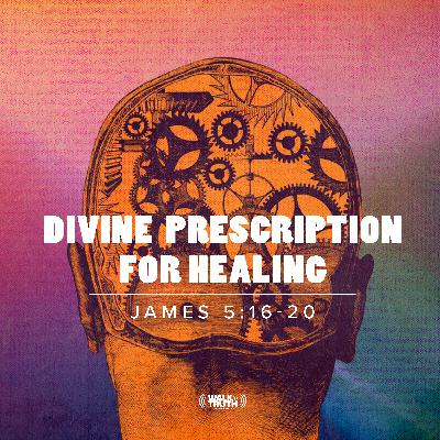 A Divine Prescription for Healing - Part 3 A Divine Prescription for Healing - Part 3