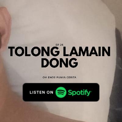 EP 26 - Tolong lamain dong! (18+) EP 26 - Tolong lamain dong! (18+)