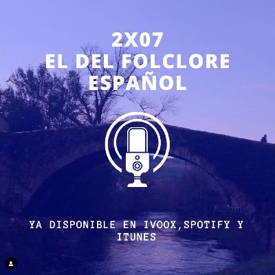 2 x 07 El del folclore español