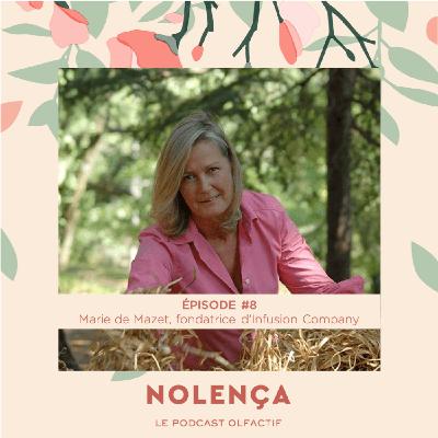 Episode 8 -  Marie de Mazet, fondatrice d'Infusion Company