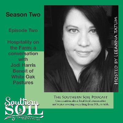 Hospitality on the Farm: a conversation with Jodi Harris Benoit of White Oak Pastures