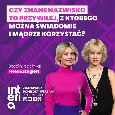 Helena Englert: "Czy znane nazwisko to przywilej?”