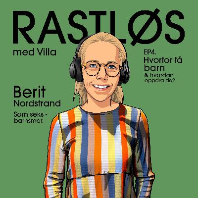 #4 Berit Nordstrand - Som seksbarnsmor - Hvorfor få barn og hvordan oppdra de?