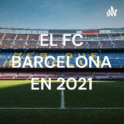 EL FC BARCELONA EN 2021