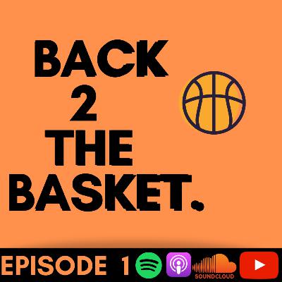 Back 2 The Basket- Episode 1