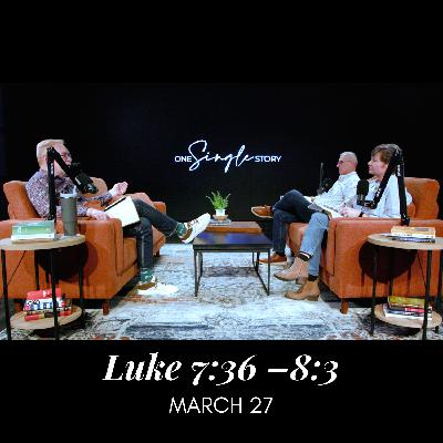 Forgiveness Produces Love - Luke 7:36–8:3 | March 27, 2026