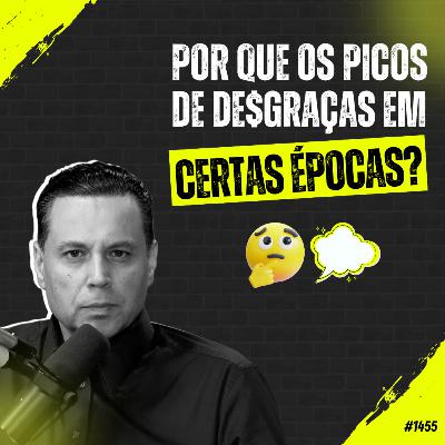 #1455: POR QUE OS PICOS DE DE$GRAÇAS EM CERTAS ÉPOCAS?