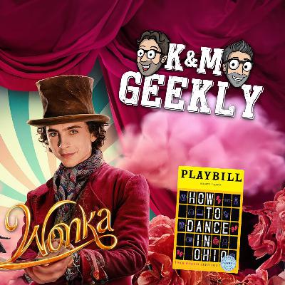 K&M Geekly February 5, 2024: | Wonka | How to Dance in Ohio | American Nightmare