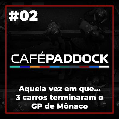 #02 - Aquela vez em que... 3 carros terminaram o GP de Mônaco