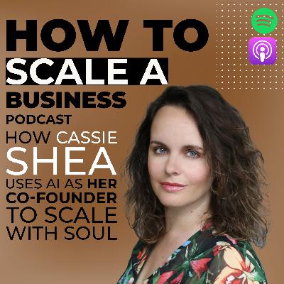 How Cassie Shea Uses AI as Her Co-Founder to Scale with Soul