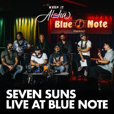 #197 | Seven Suns | Live Podcast at Blue Note Hawai'i + live musical performance