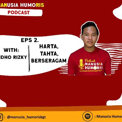 Eps 2. Harta, Tahta, Berseragam. Ft Ridho Rizky