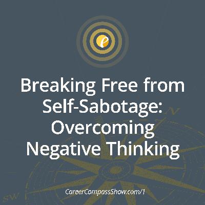 Breaking Free from Self-Sabotage: Overcoming Negative Thinking